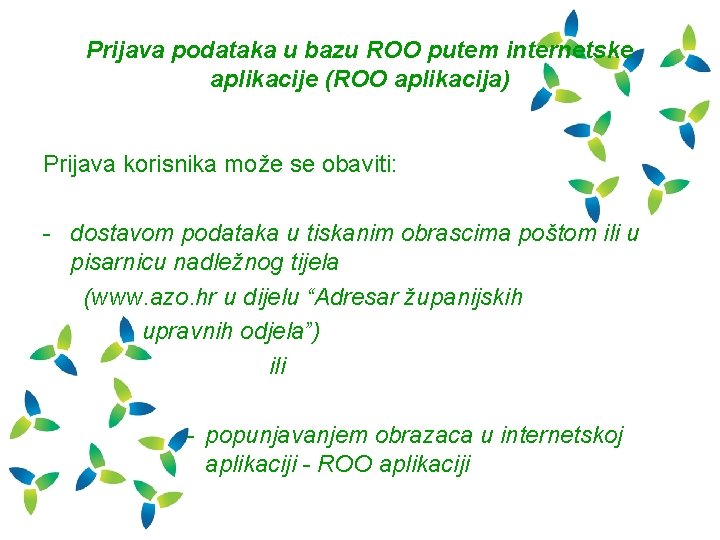 Prijava podataka u bazu ROO putem internetske aplikacije (ROO aplikacija) Prijava korisnika može se