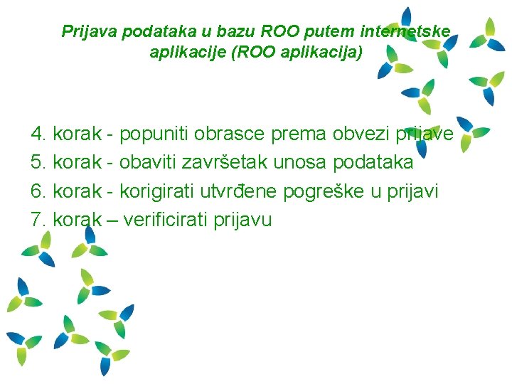 Prijava podataka u bazu ROO putem internetske aplikacije (ROO aplikacija) 4. korak - popuniti