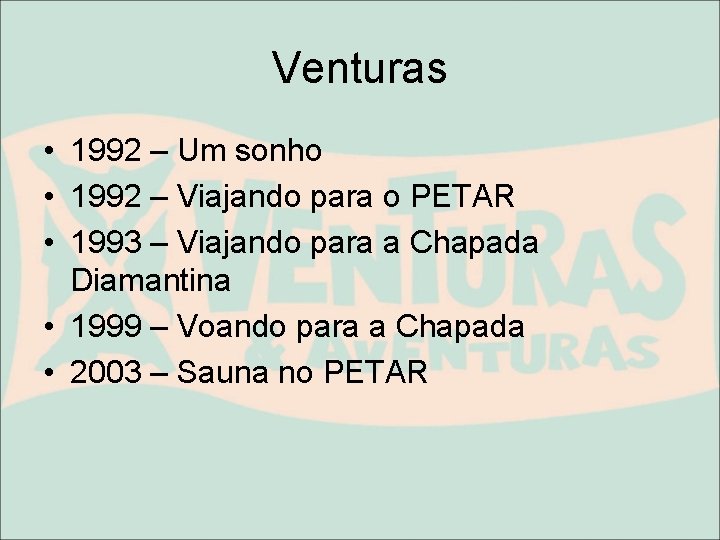 Venturas • 1992 – Um sonho • 1992 – Viajando para o PETAR •