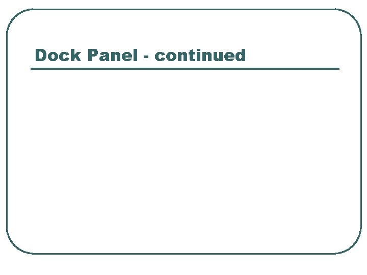 Dock Panel - continued 