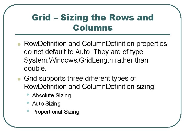 Grid – Sizing the Rows and Columns l l Row. Definition and Column. Definition