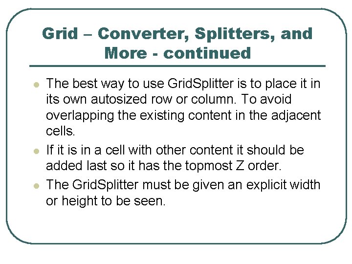 Grid – Converter, Splitters, and More - continued l l l The best way
