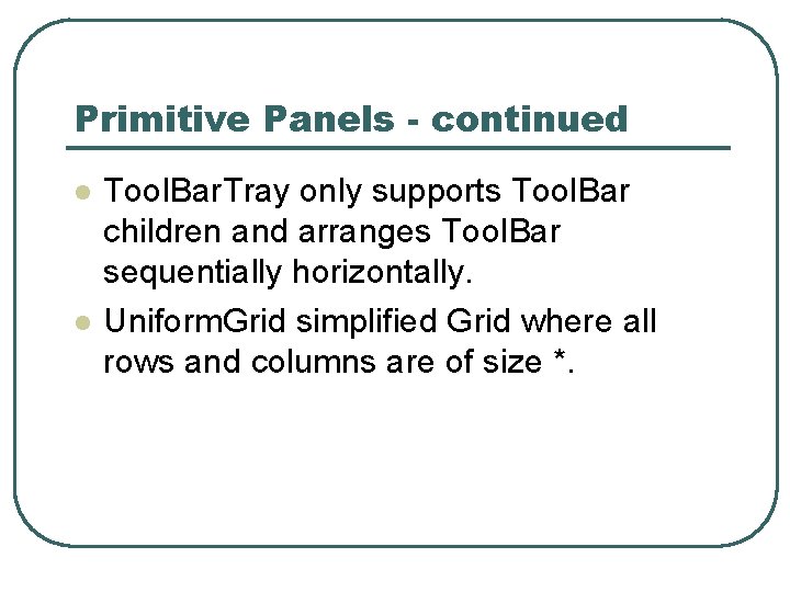 Primitive Panels - continued l l Tool. Bar. Tray only supports Tool. Bar children