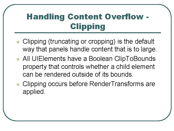 Handling Content Overflow Clipping l l l Clipping (truncating or cropping) is the default