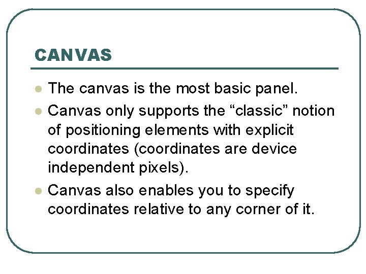 CANVAS l l l The canvas is the most basic panel. Canvas only supports