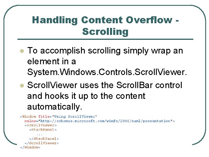Handling Content Overflow Scrolling l l To accomplish scrolling simply wrap an element in