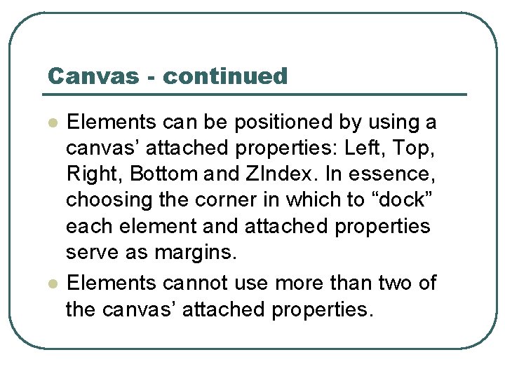 Canvas - continued l l Elements can be positioned by using a canvas’ attached