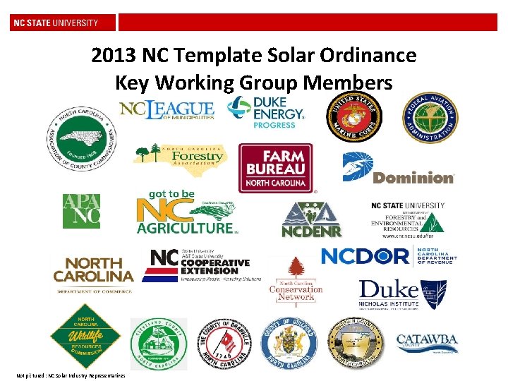 2013 NC Template Solar Ordinance Key Working Group Members Not pictured: NC Solar Industry