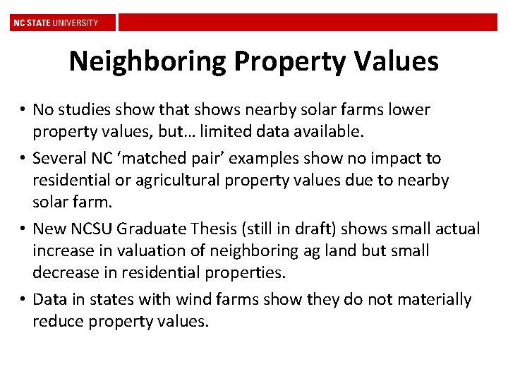 Neighboring Property Values • No studies show that shows nearby solar farms lower property