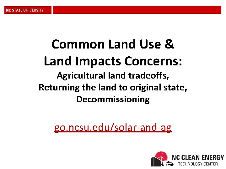 Common Land Use & Land Impacts Concerns: Agricultural land tradeoffs, Returning the land to