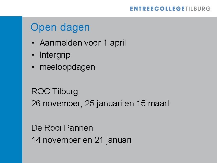 Open dagen • Aanmelden voor 1 april • Intergrip • meeloopdagen ROC Tilburg 26