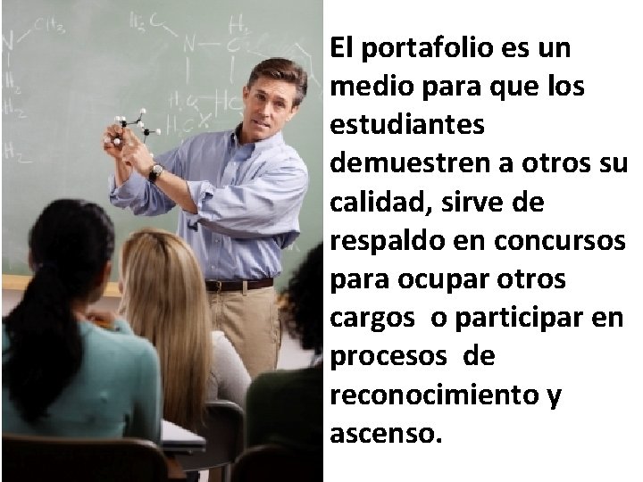 El portafolio es un medio para que los estudiantes demuestren a otros su calidad,