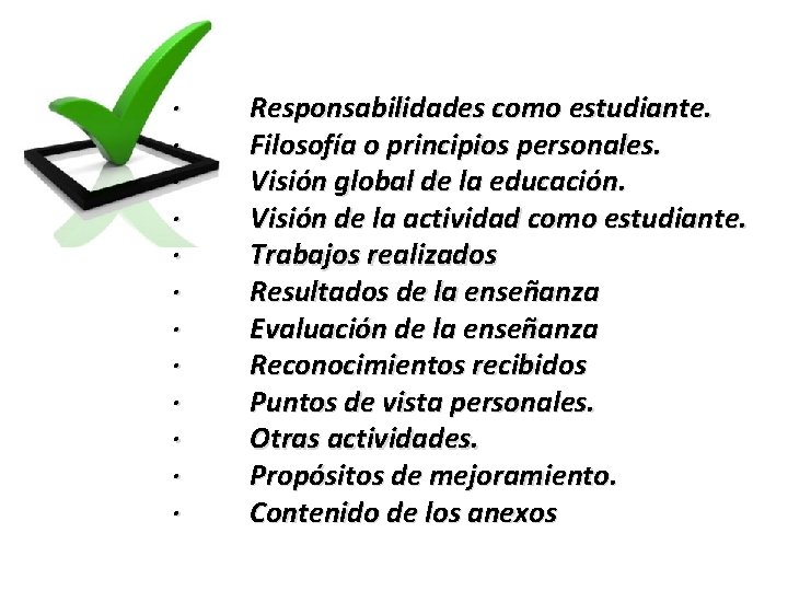 · · · Responsabilidades como estudiante. Filosofía o principios personales. Visión global de la