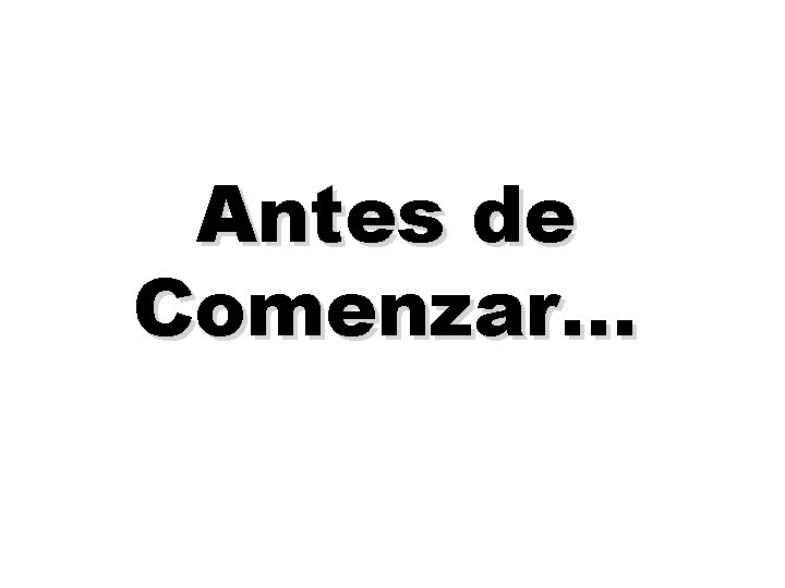 Antes de Comenzar… 