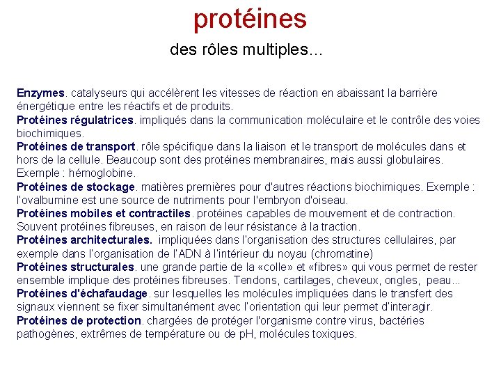 protéines des rôles multiples… Enzymes. catalyseurs qui accélèrent les vitesses de réaction en abaissant