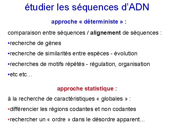 étudier les séquences d’ADN approche « déterministe » : comparaison entre séquences / alignement