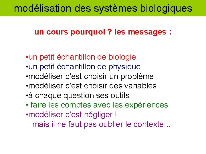 modélisation des systèmes biologiques un cours pourquoi ? les messages : • un petit