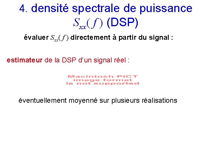 4. densité spectrale de puissance Sxx( f ) (DSP) évaluer Sxx( f ) directement