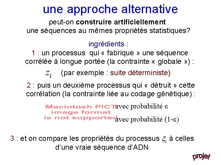 une approche alternative peut-on construire artificiellement une séquences au mêmes propriétés statistiques? ingrédients :