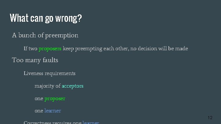 What can go wrong? A bunch of preemption If two proposers keep preempting each