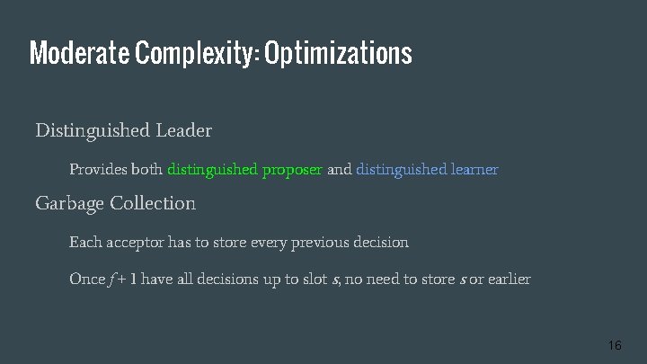 Moderate Complexity: Optimizations Distinguished Leader Provides both distinguished proposer and distinguished learner Garbage Collection