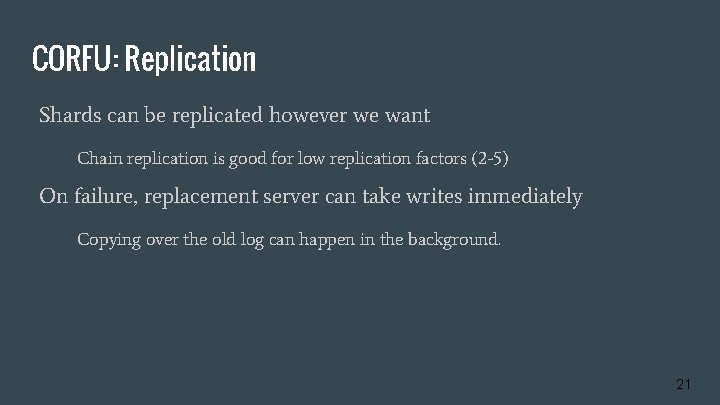 CORFU: Replication Shards can be replicated however we want Chain replication is good for
