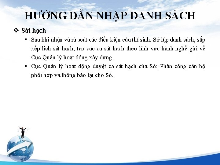 HƯỚNG DẪN NHẬP DANH SÁCH v Sát hạch § Sau khi nhận và rà