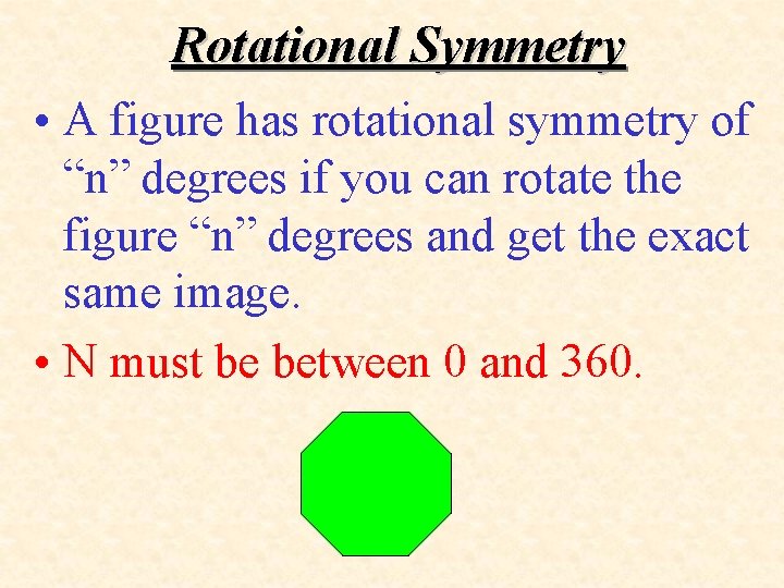 Rotational Symmetry • A figure has rotational symmetry of “n” degrees if you can