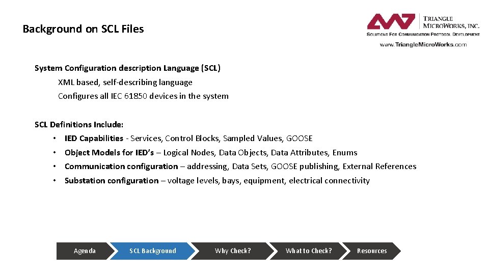 Background on SCL Files System Configuration description Language (SCL) XML based, self-describing language Configures Background on SCL Files System Configuration description Language (SCL) XML based, self-describing language Configures