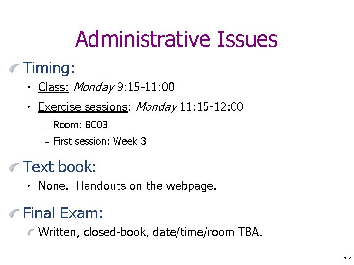 Administrative Issues Timing: • Class: Monday 9: 15 -11: 00 • Exercise sessions: Monday