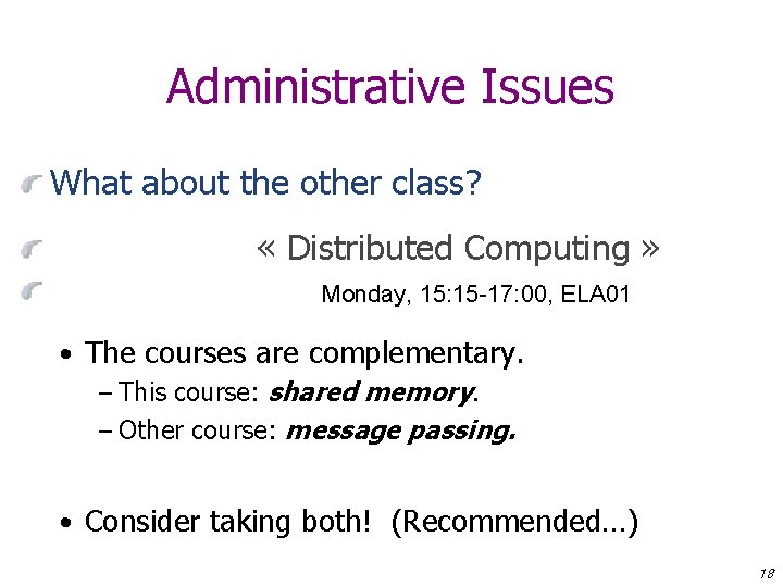 Administrative Issues What about the other class? « Distributed Computing » Monday, 15: 15