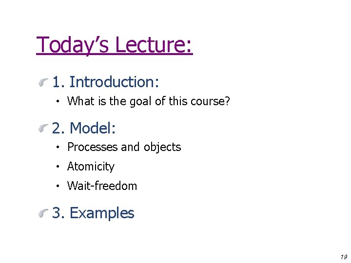 Today’s Lecture: 1. Introduction: • What is the goal of this course? 2. Model:
