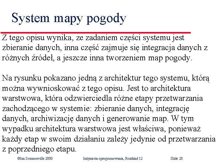 System mapy pogody Z tego opisu wynika, ze zadaniem części systemu jest zbieranie danych,