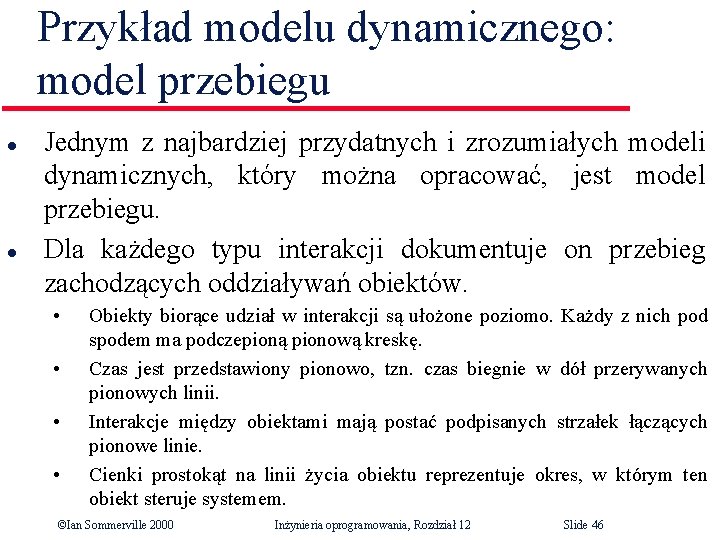 Przykład modelu dynamicznego: model przebiegu l l Jednym z najbardziej przydatnych i zrozumiałych modeli