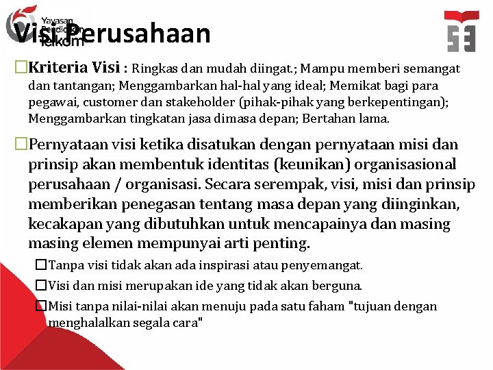 Visi Perusahaan �Kriteria Visi : Ringkas dan mudah diingat. ; Mampu memberi semangat dan