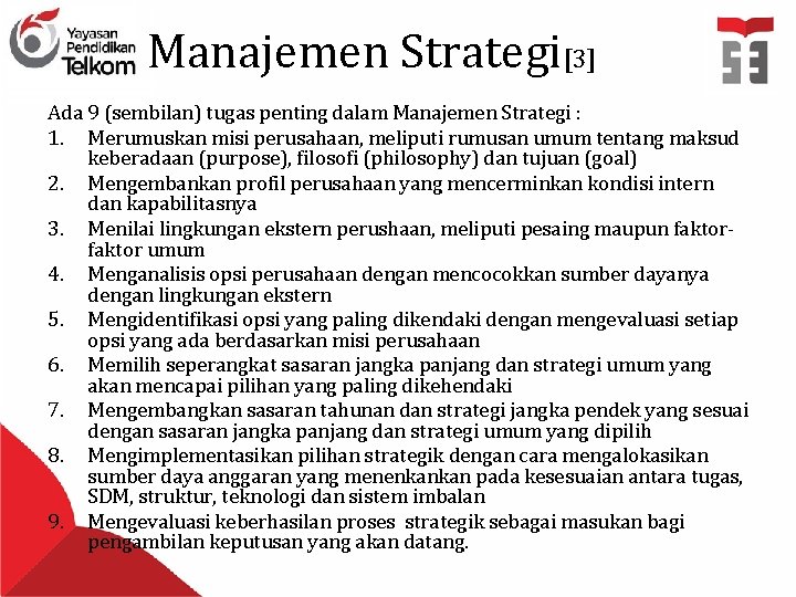 Manajemen Strategi[3] Ada 9 (sembilan) tugas penting dalam Manajemen Strategi : 1. Merumuskan misi