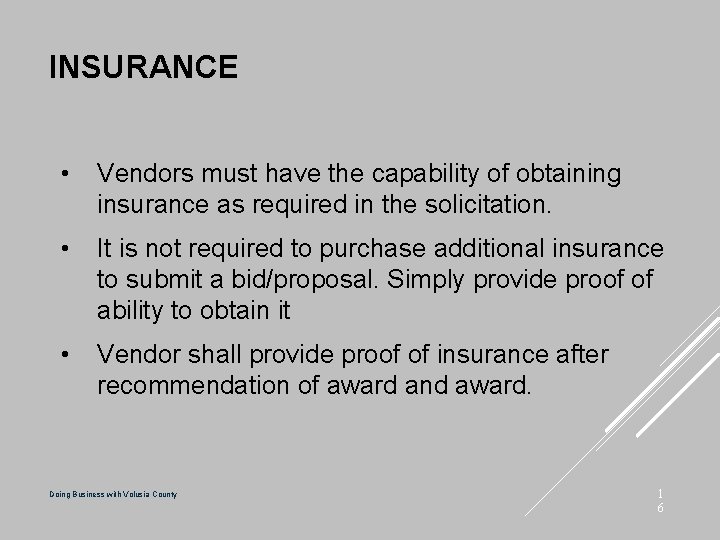 INSURANCE • Vendors must have the capability of obtaining insurance as required in the