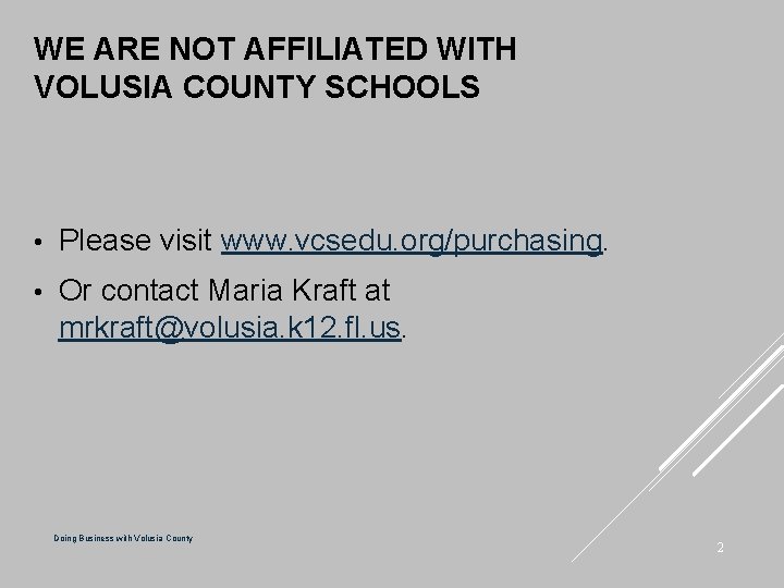 WE ARE NOT AFFILIATED WITH VOLUSIA COUNTY SCHOOLS • Please visit www. vcsedu. org/purchasing.