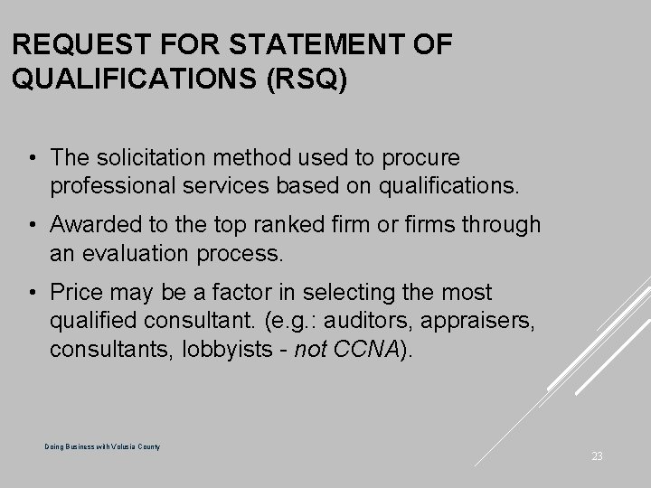 REQUEST FOR STATEMENT OF QUALIFICATIONS (RSQ) • The solicitation method used to procure professional