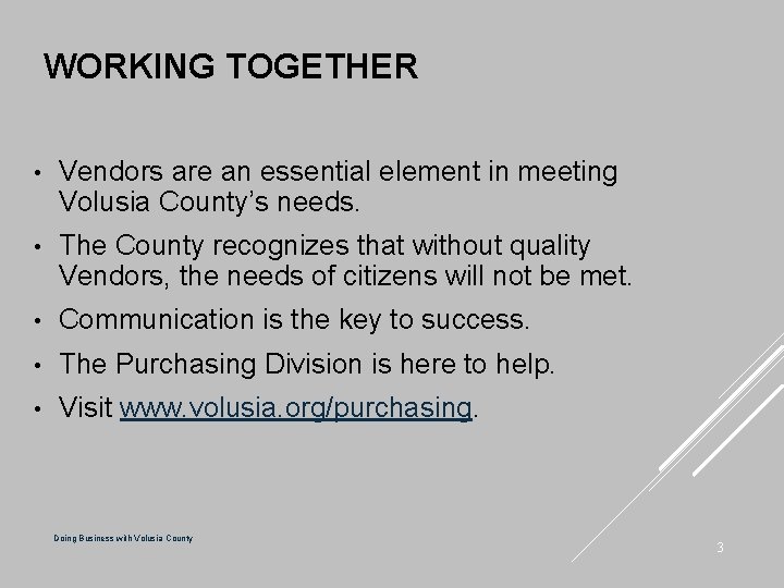 WORKING TOGETHER • Vendors are an essential element in meeting Volusia County’s needs. •