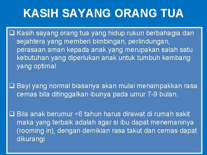 KASIH SAYANG ORANG TUA q Kasih sayang orang tua yang hidup rukun berbahagia dan