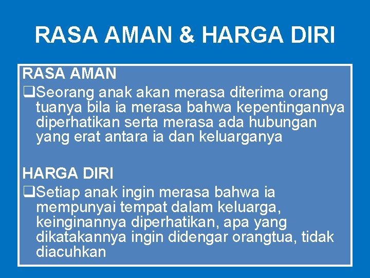 RASA AMAN & HARGA DIRI RASA AMAN q. Seorang anak akan merasa diterima orang