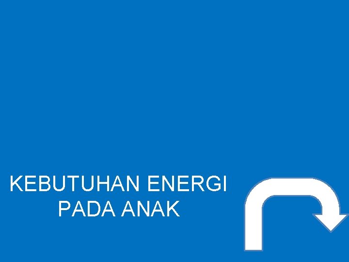 KEBUTUHAN ENERGI PADA ANAK 