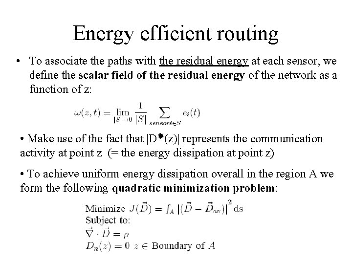 Energy efficient routing • To associate the paths with the residual energy at each