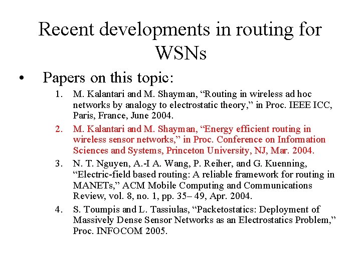 Recent developments in routing for WSNs • Papers on this topic: 1. 2. 3.