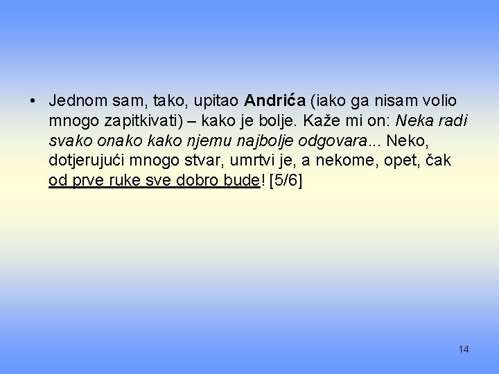  • Jednom sam, tako, upitao Andrića (iako ga nisam volio mnogo zapitkivati) –