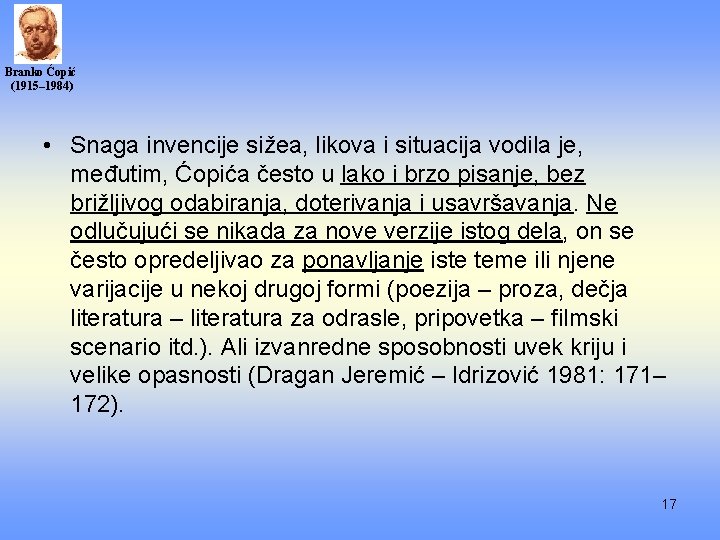 Branko Ćopić (1915– 1984) • Snaga invencije sižea, likova i situacija vodila je, međutim,
