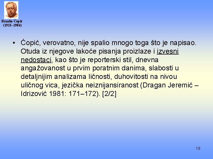 Branko Ćopić (1915– 1984) • Ćopić, verovatno, nije spalio mnogo toga što je napisao.