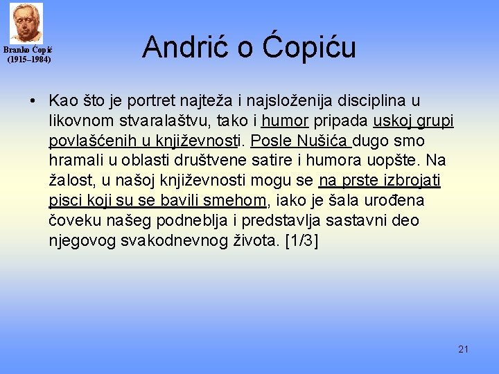 Branko Ćopić (1915– 1984) Andrić o Ćopiću • Kao što je portret najteža i