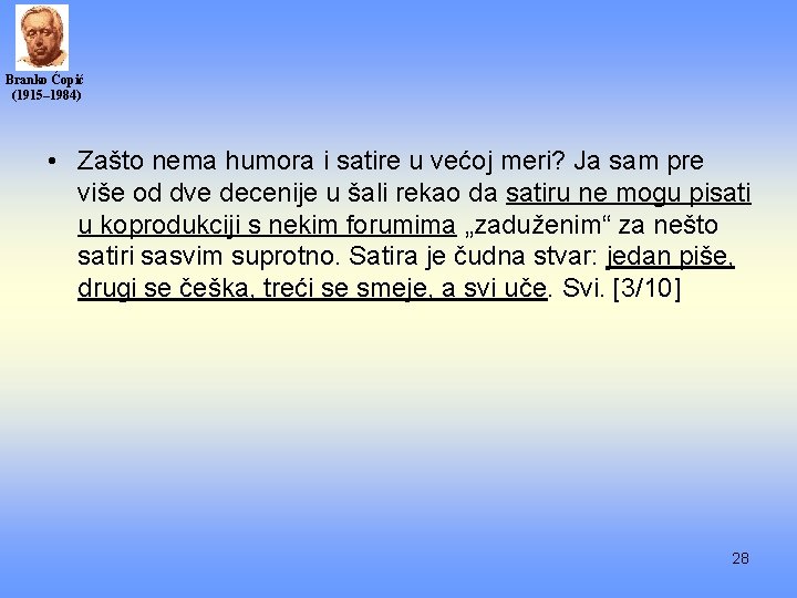 Branko Ćopić (1915– 1984) • Zašto nema humora i satire u većoj meri? Ja